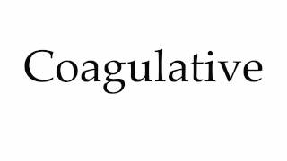 How to Pronounce Coagulative [upl. by Sirahc714]