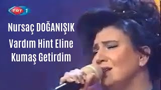 Nursaç DOĞANIŞIK  Vardım Hint Eline Kumaş Getirdim [upl. by Elkcim]