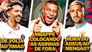 Mbappé APRONTANDO no Real Madrid  Marquinhos DE VOLTA ao Corinthians  Arrascaeta VENDIDO E MAIS [upl. by Apgar]