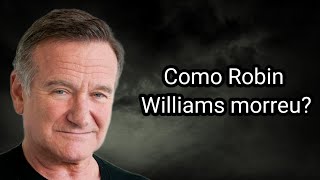 COMO ROBIN WILLIAMS MORREU [upl. by Icart]