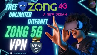 ZONG Unlimited Internet VPN  Unlimited data vpn for android GSevenTech32 [upl. by Attener]