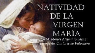 Natividad de la virgen maria  un 8 de septiembre [upl. by Naelcm775]