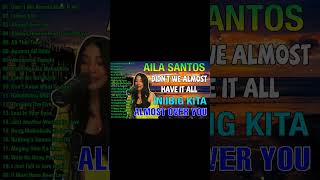 AILA SANTOS NONSTOP BEST SONGS PLAYLIST 2024 💥 Didnt We Almost Have It All Iniibig Kita [upl. by Nomzzaj235]