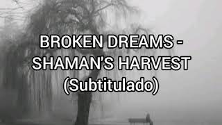 Shamans Harvest  Broken Dreams Subtitulado en español [upl. by Shaeffer518]