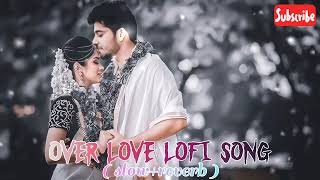 💘🥰💝 Over LOVE LOFI mix song 💝🥰💘mind relax lofi songlove LOFI songviralvideo videolove song [upl. by Gerkman460]