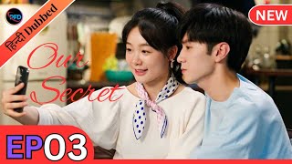 Our Secret Episode 03 Hindi Dubbed  Hidden love in hindi  Chinese drama in hindi  kdrama in hindi [upl. by Jemena]