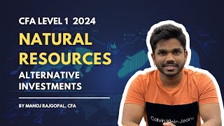 Natural Resources  Alternative Investments  CFA Level 12024  Finance with Manoj Rajgopal [upl. by Arlinda730]