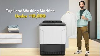 सर्दियों में इन टॉप लोड Washing machine से कपड़ों की धुलाई को बनाएं आसान 10 हजार से कम की कीमत कर [upl. by Bonnee644]