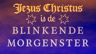 Jezus Christus is de blinkende morgenster uit Openbaring  Bijbelstudie Statenvertaling [upl. by Sverre]