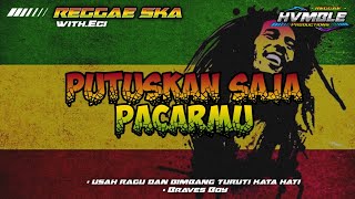 Putuskan Saja Pacarmu  Braves Boy REGGAE SKA COVER HVMBLE FeatEci [upl. by Acnayb]