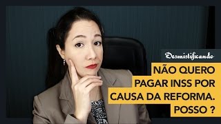 💲 Não quero pagar INSS por causa da reforma posso Quero meu dinheiro de volta 💲 [upl. by Iman]