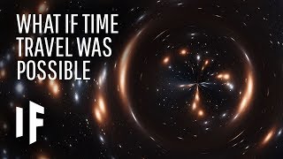 What If Time Travel Was Possible [upl. by Adnamar]