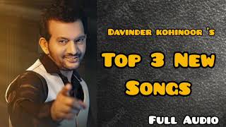 Top 3 Songs Davinder KohinoorPunjabi Songs 2024 2023 2020 By Music Track Chakde [upl. by Constancia236]