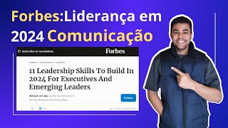 Forbes Revela As 11 Habilidades de Liderança Essenciais em 2024  Destaque na Comunicação [upl. by Eicaj]