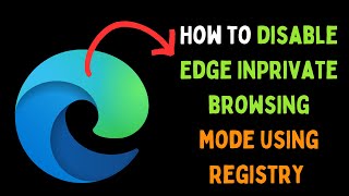 How to Disable Edge InPrivate Browsing Mode Using Registry on Windows 11 [upl. by Gannon5]