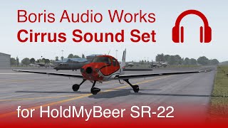 Boris Audio Works  Cirrus SR2022 Sound Set Update  Now Available for HoldMyBeer SR22 [upl. by Kolodgie]