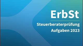 Steuerberaterprüfung 2023 Erbschaftssteuer – Aufgaben [upl. by Gothard]