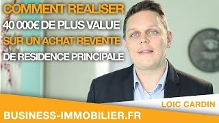 Comment réaliser 40 000€ de plusvalue avec un achatrevente [upl. by Abbot]