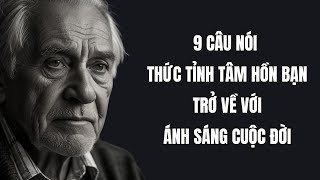 9 Câu nói thức tỉnh tâm hồn bạn trở về với ánh sáng cuộc đời [upl. by Buderus]