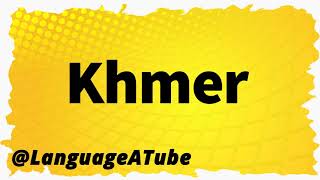 Khmer Pronunciation ⚡️ How To Pronounce Khmer [upl. by Funk]