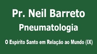 Pneumatologia  O Espírito Santo em Relação ao Mundo IX [upl. by Lanita]