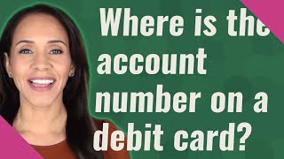 Where is the account number on a debit card [upl. by Alemak]