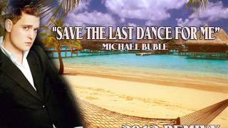 quotSAVE DA LAST DANCE FOR MEquot  MICHAEL BUBLE  DJSAKE REMIX 2012 [upl. by Wiersma]