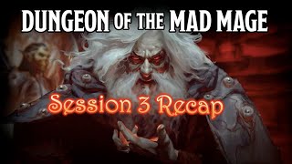 Dungeon of the Mad Mage  Session 3 Recap [upl. by Nilauqcaj]