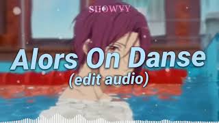 Alors On Danse Edit Audio [upl. by Joelie230]