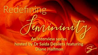 Femininity Redefined Dr Saida Interviews Diane Halfman [upl. by Dlorej]