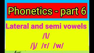 phonetics  part 6  Lateral and semi vowels English speech sounds [upl. by Reiss838]