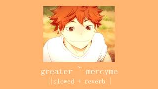 greater  mercyme  slowed  reverb [upl. by Eizdnil]