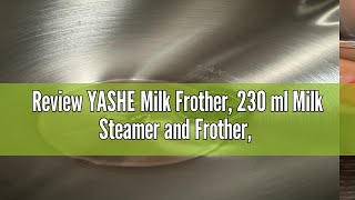 Review YASHE Milk Frother 230 ml Milk Steamer and Frother 550W Hot amp Cold Milk Foamer 4 in 1 Milk [upl. by Ihel]