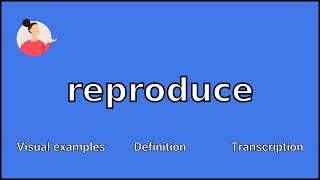 REPRODUCE  Meaning and Pronunciation [upl. by Jar291]