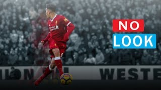 Roberto Firmino No Look Goals HD [upl. by Clevie]