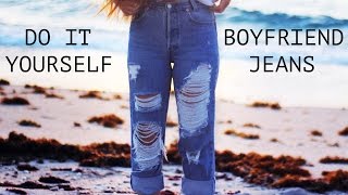 DIY Distressed Boyfriend Jeans [upl. by Anirbes]