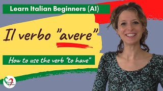 11 Learn Italian Beginners A1 How to use the verb “avere” “to have” [upl. by Vittorio]