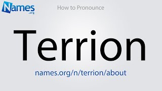 How to Pronounce Terrion [upl. by Asertal480]