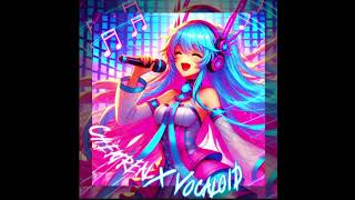 Cheatreal X Vocaloid [upl. by Nallek]