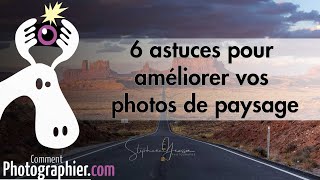 6 conseils pour réussir vos photos de paysage [upl. by Grimaud343]