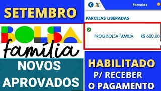 ✅️ HABILITADO BOLSA FAMÍLIA NOVOS APROVADOS MÊS DE SETEMBRO VAI RECEBER O PAGAMENTO [upl. by Anzovin763]