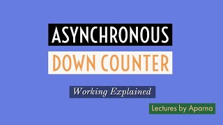 ASYNCHRONOUS DOWN COUNTER  WORKING EXPLAINED WITH 3 BIT ASYNCHRONOUS DOWN COUNTER [upl. by Helbona]