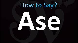 How to Pronounce Ase CORRECTLY [upl. by Iraam]