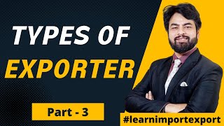 What are the different types of exporters Types of Exporter  Import Export Business [upl. by Ydnas]