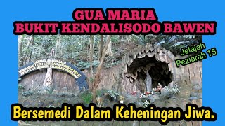 JELAJAH PEZIARAH 15 GUA MARIA BUKIT KENDALISODO BAWEN [upl. by Wira]