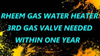 RHEEM GAS WATER HEATER 3RD GAS VALVE WITHIN ONE YEAR [upl. by Salbu815]