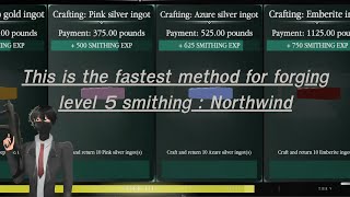 This is the fastest method for forging level 5 smithing  Northwind [upl. by Yecnay]