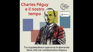 Péguy e il nostro tempo Tra inquietudine e speranza le domande della città nel cambiamento d’epoca [upl. by Okwu]