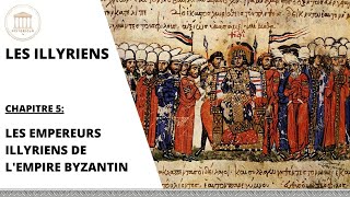 Les Illyriens  Partie 5  Les Empereurs Illyriens de lEmpire Byzantin [upl. by Ahsotal260]