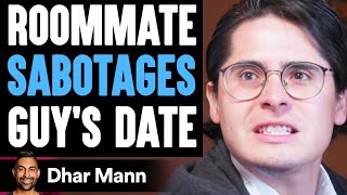 Roommate SABOTAGES Guys DATE What Happens Will Shock You  Dhar Mann [upl. by Lumbard]